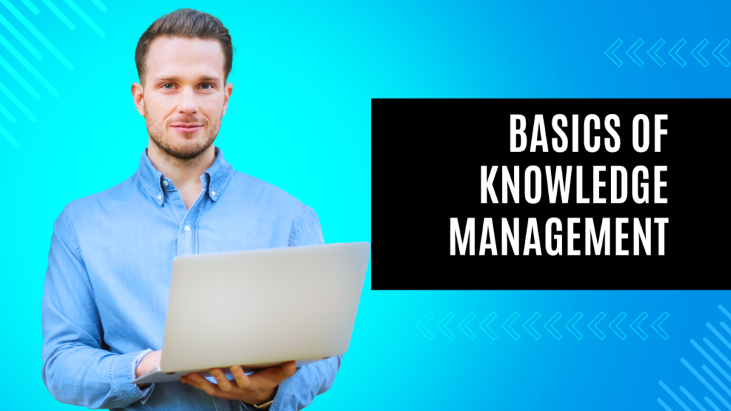 Basics of Knowledge Management