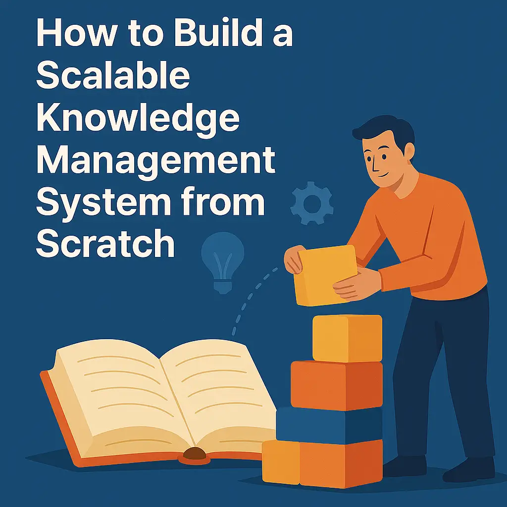 How to Build a Scalable Knowledge Management System from Scratch