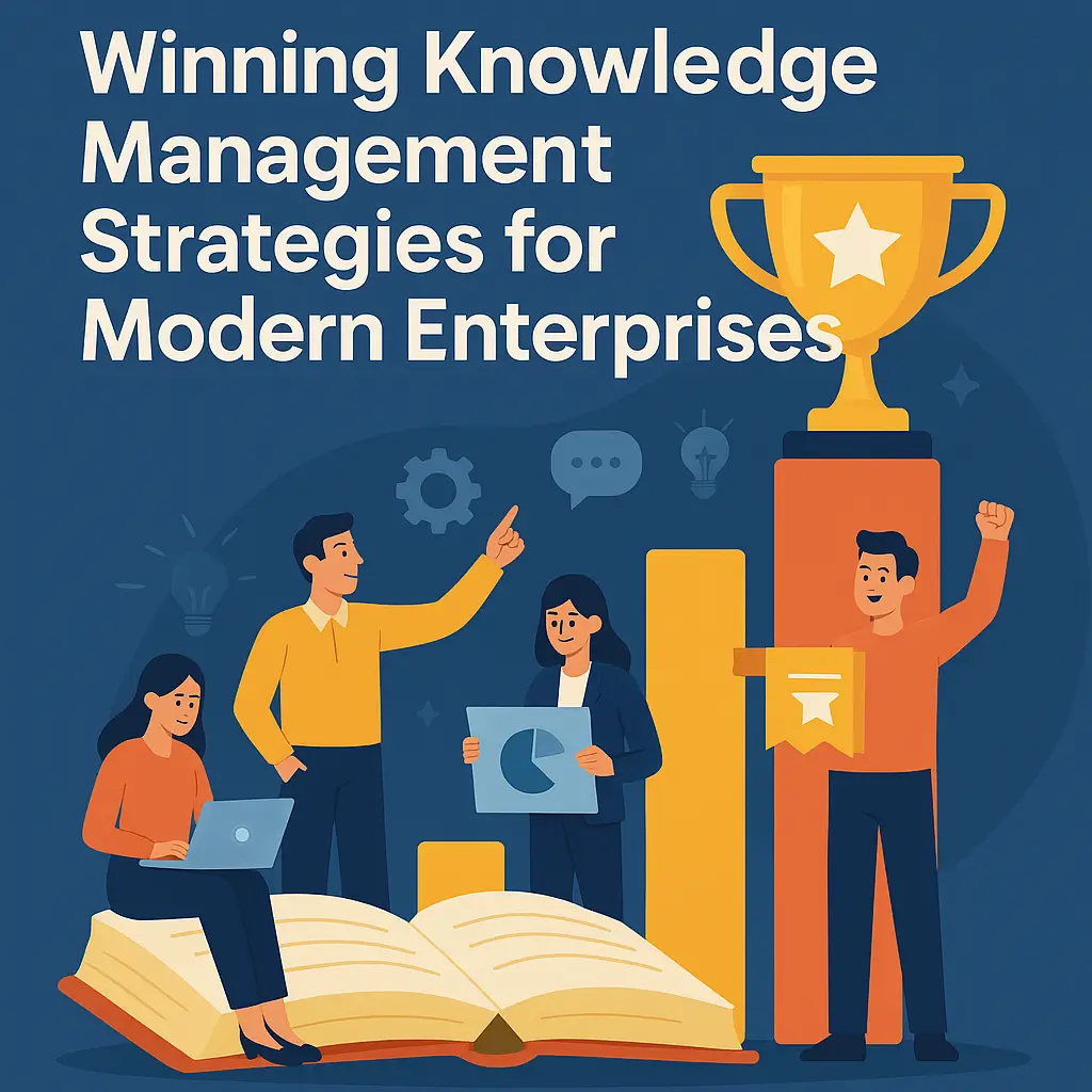 Winning Knowledge Management Strategies for Modern Enterprises
