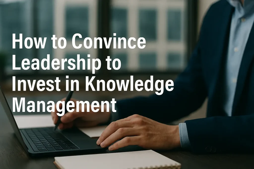 How to Convince Leadership to Invest in Knowledge Management