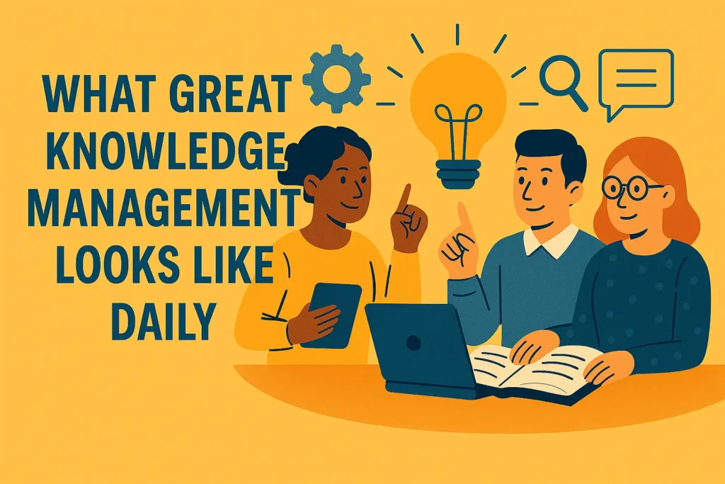 What Great Knowledge Management Looks Like Daily