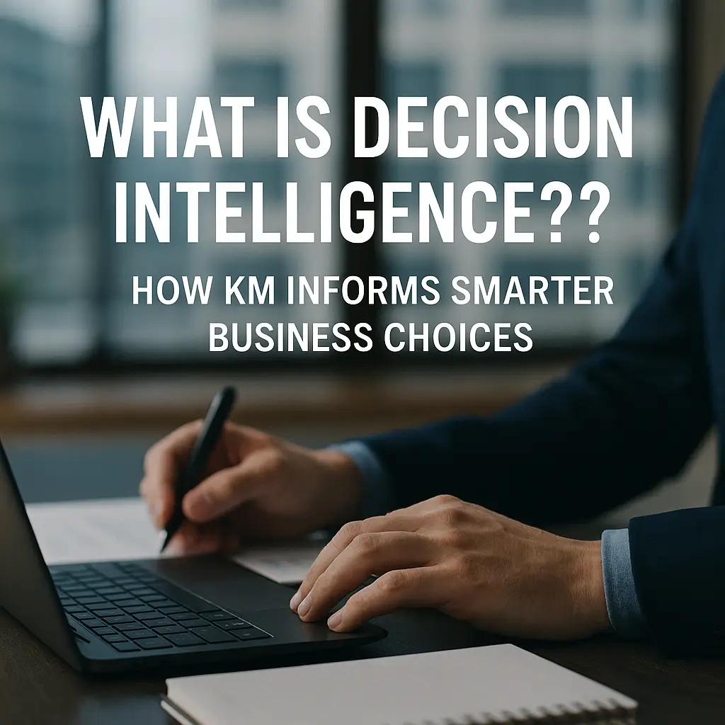 What is Decision Intelligence? How KM Informs Smarter Business Choices"
