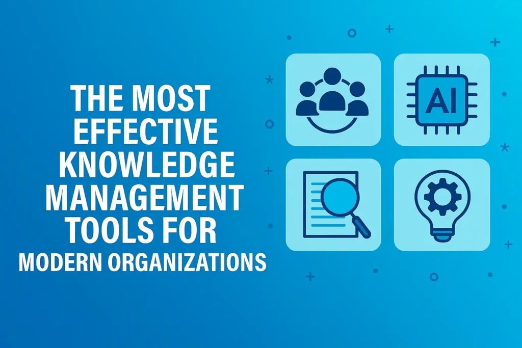 The Most Effective Knowledge Management Tools for Modern Organizations