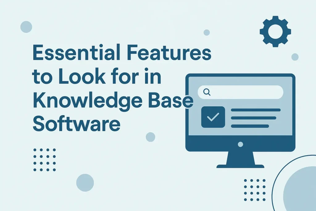 Essential Features to Look for in Knowledge Base Software