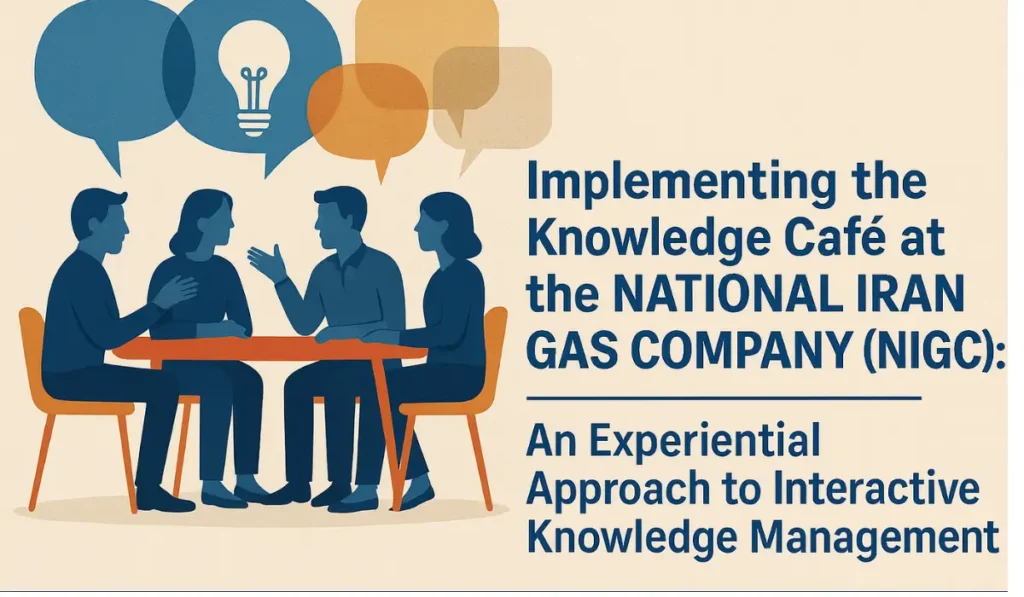 Implementing the Knowledge Café at the NATIONAL IRAN GAS COMPANY