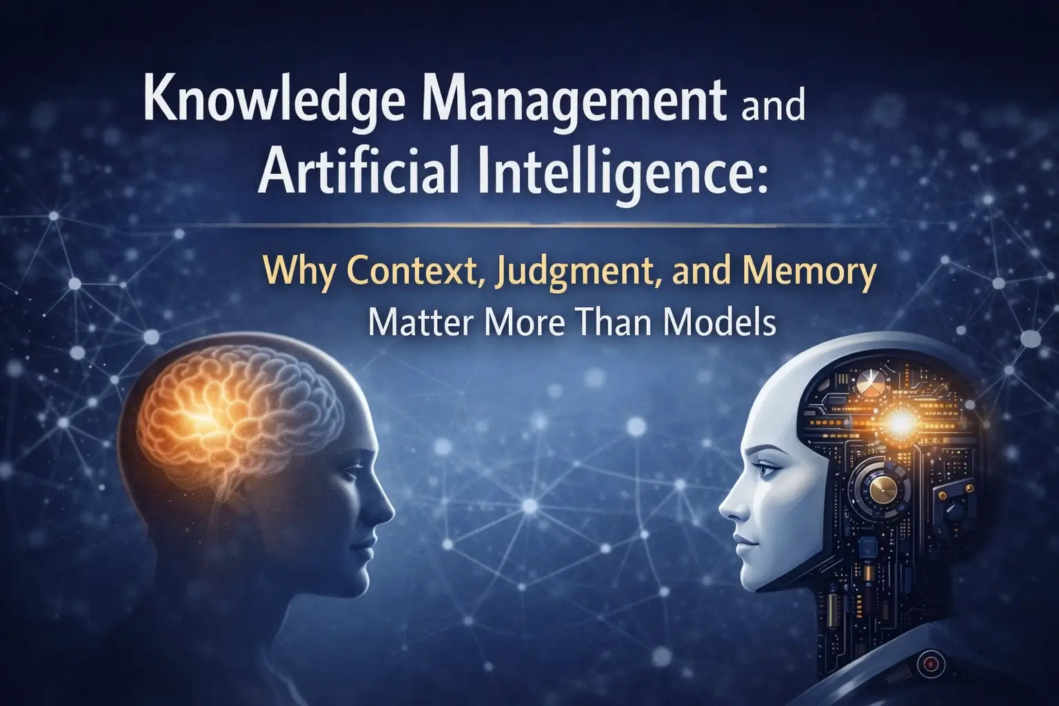 Knowledge Management and Artificial Intelligence: Why Context, Judgment ...
