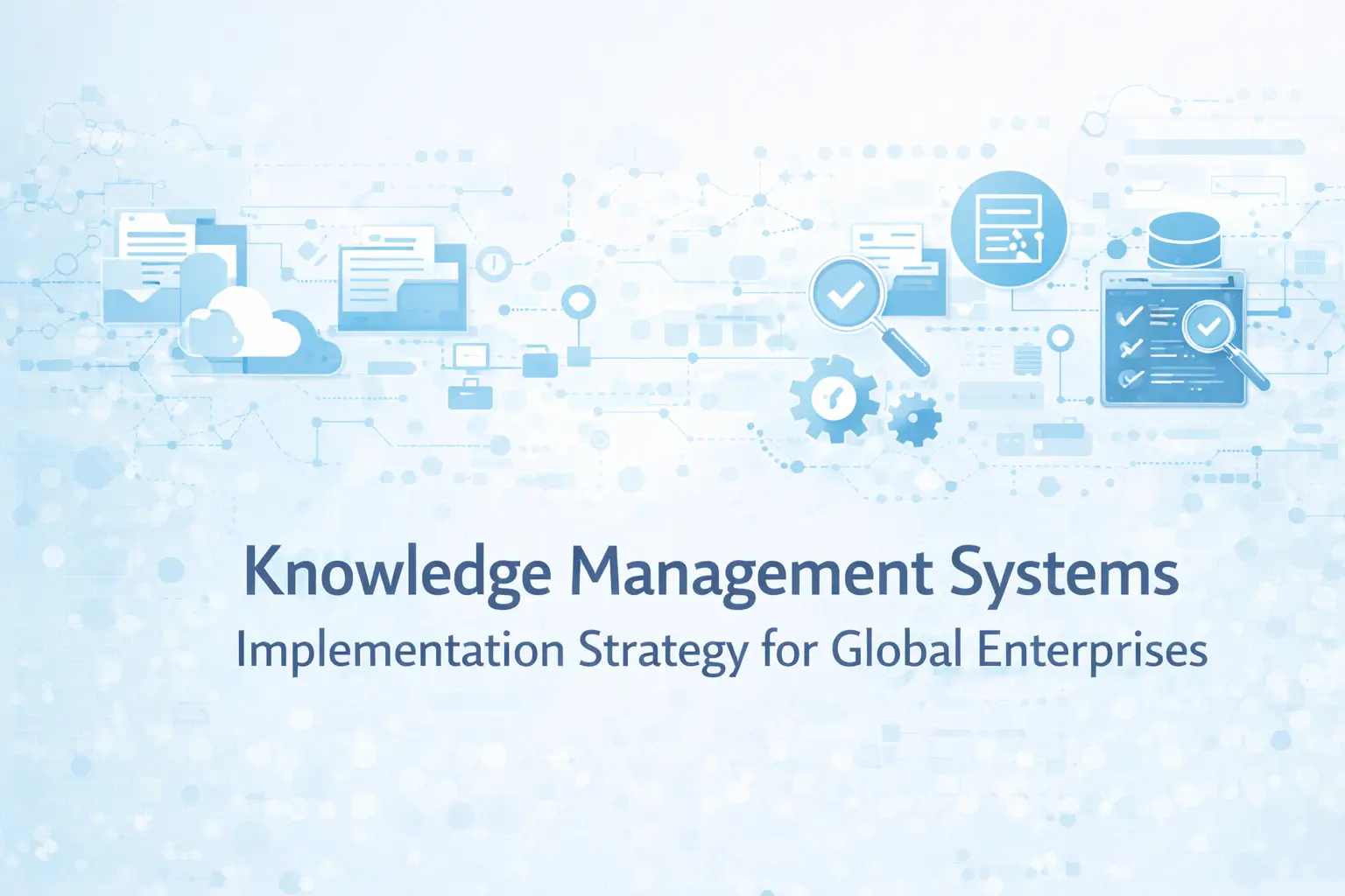 Knowledge Management Systems Implementation Strategy for Global Enterprises