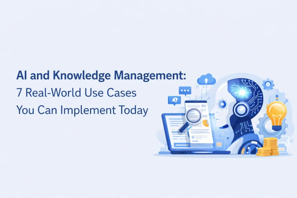 AI and Knowledge Management: 7 Real-World Use Cases You Can Implement Today
