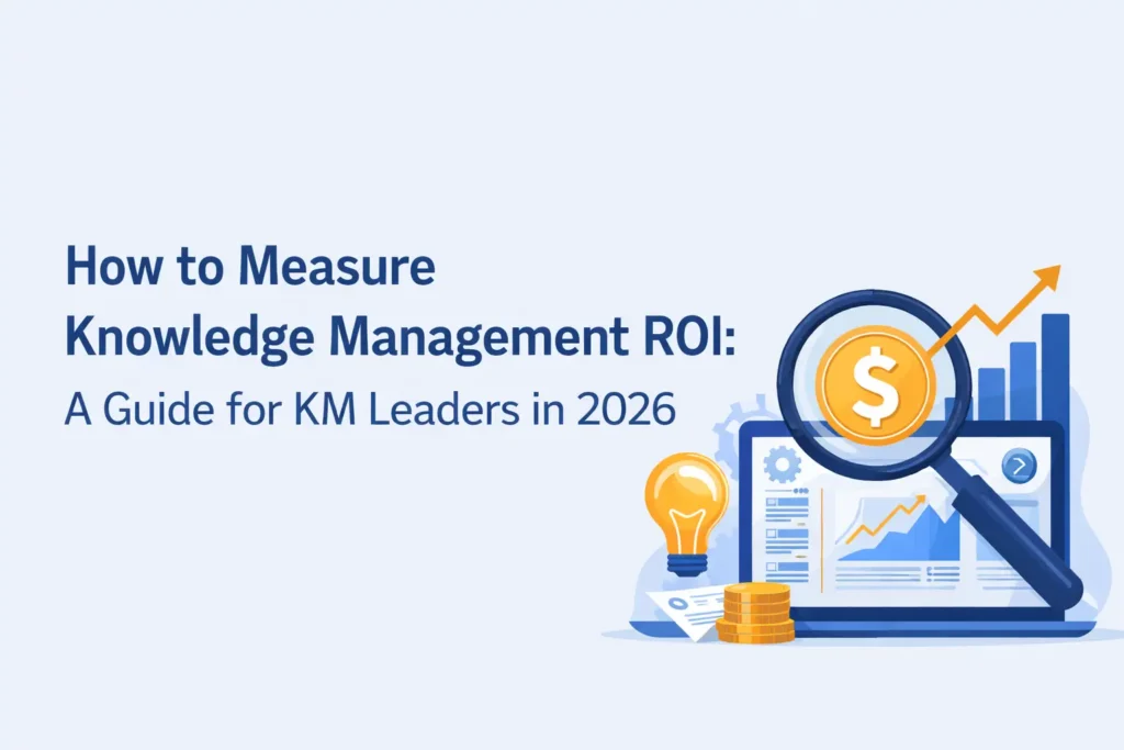 How to Measure Knowledge Management ROI: A Guide for KM Leaders in 2026