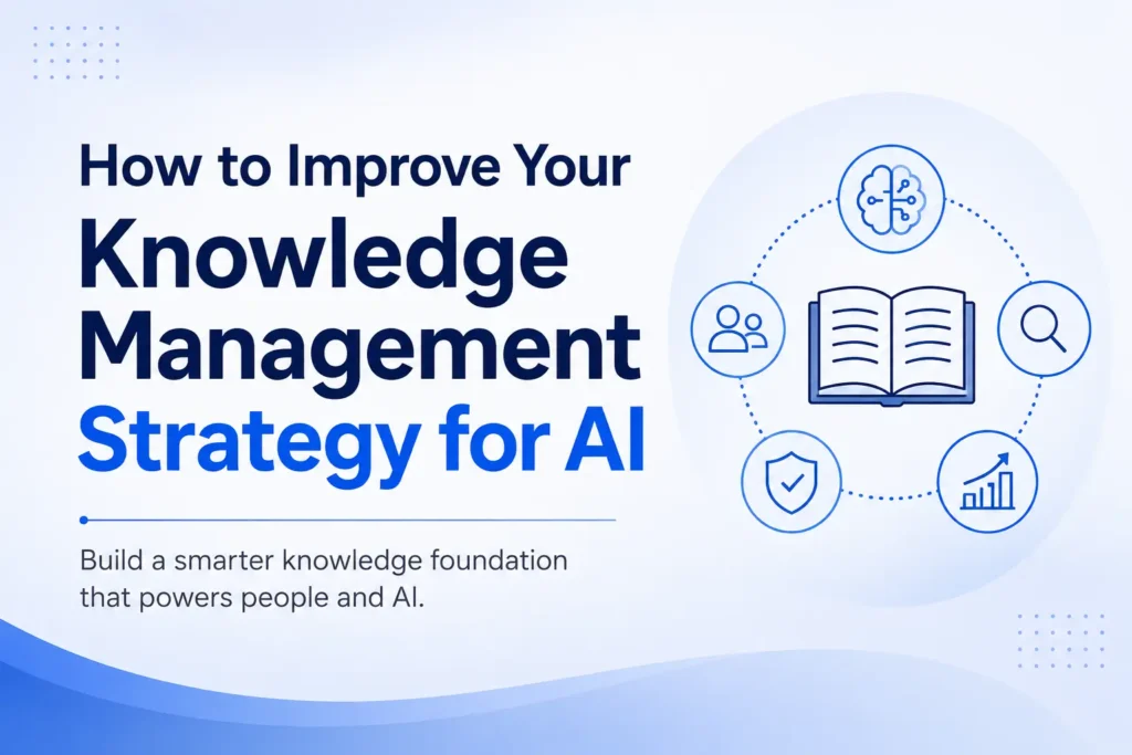 How to Improve Your Knowledge Management Strategy for AI 1 Knowledge Management Strategy for AI