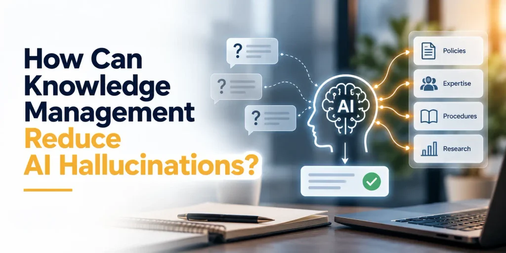 knowledge management AI hallucinations